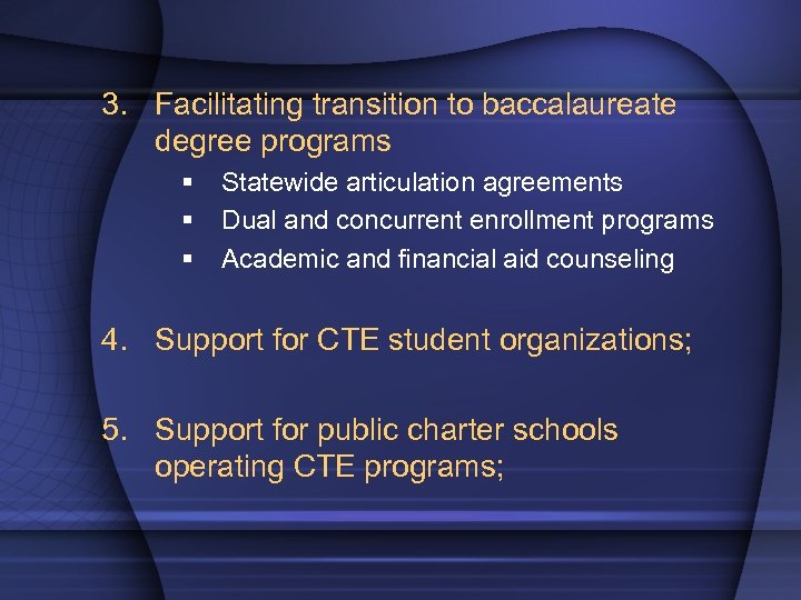 3. Facilitating transition to baccalaureate degree programs § § § Statewide articulation agreements Dual