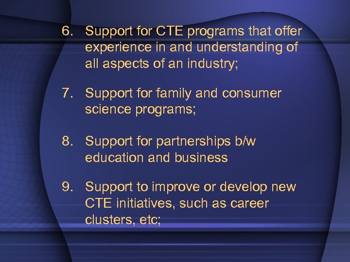 6. Support for CTE programs that offer experience in and understanding of all aspects