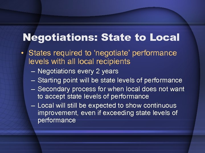 Negotiations: State to Local • States required to ‘negotiate’ performance levels with all local