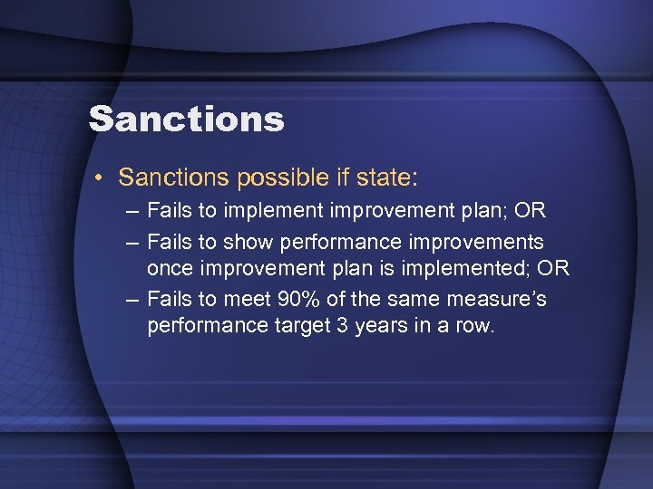 Sanctions • Sanctions possible if state: – Fails to implement improvement plan; OR –