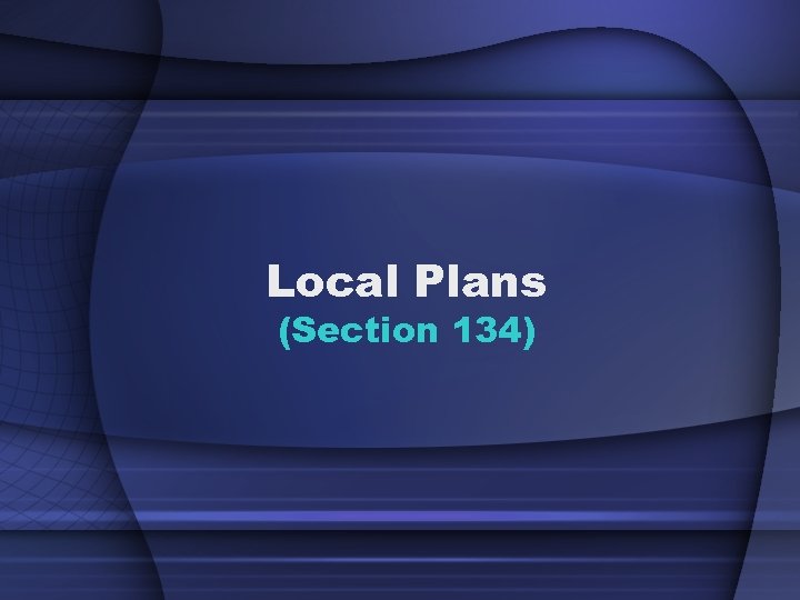 Local Plans (Section 134) 