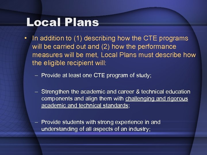Local Plans • In addition to (1) describing how the CTE programs will be