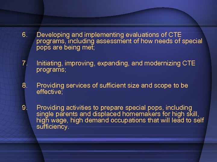 6. Developing and implementing evaluations of CTE programs, including assessment of how needs of