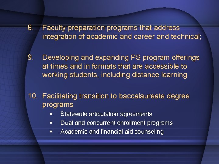 8. Faculty preparation programs that address integration of academic and career and technical; 9.