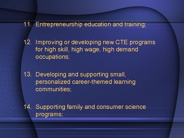 11. Entrepreneurship education and training; 12. Improving or developing new CTE programs for high
