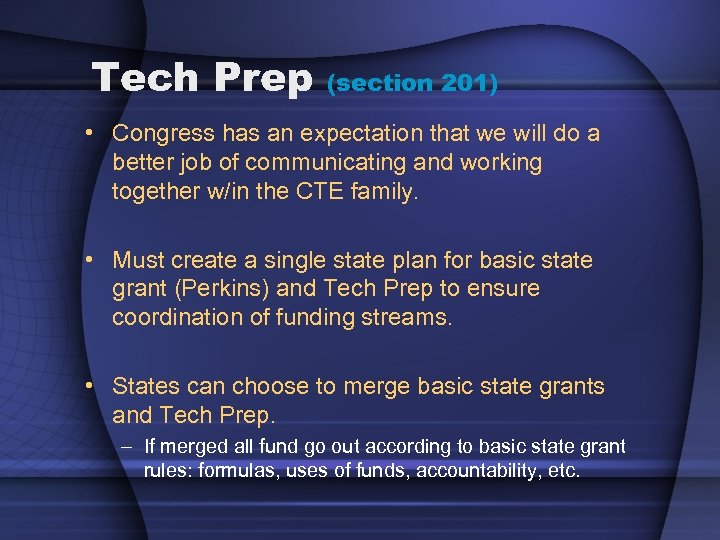 Tech Prep (section 201) • Congress has an expectation that we will do a