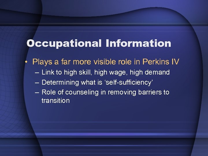 Occupational Information • Plays a far more visible role in Perkins IV – Link