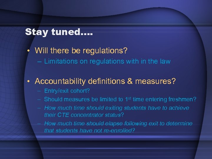 Stay tuned. . • Will there be regulations? – Limitations on regulations with in