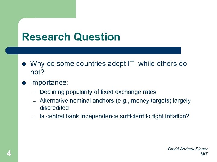 Research Question l l Why do some countries adopt IT, while others do not?
