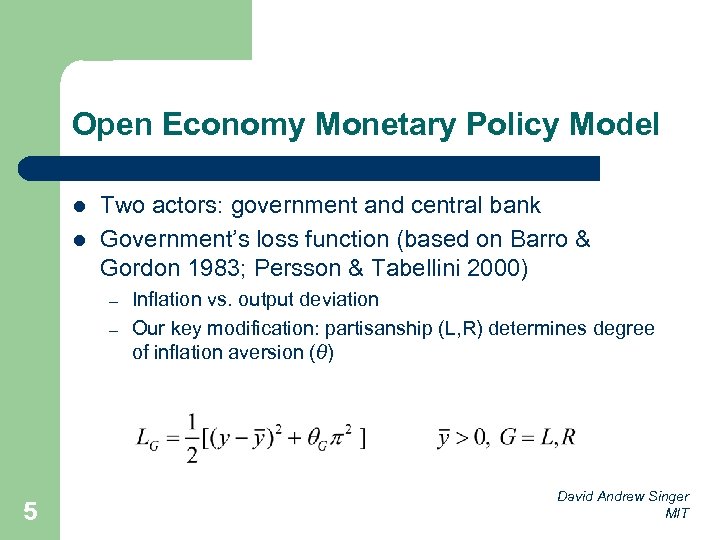 Open Economy Monetary Policy Model l l Two actors: government and central bank Government’s