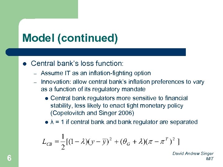 Model (continued) l Central bank’s loss function: – – 6 Assume IT as an