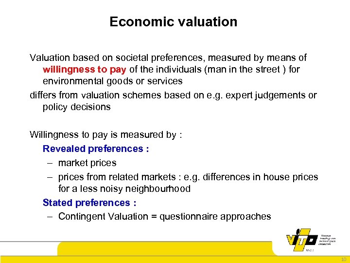 Economic valuation Valuation based on societal preferences, measured by means of willingness to pay