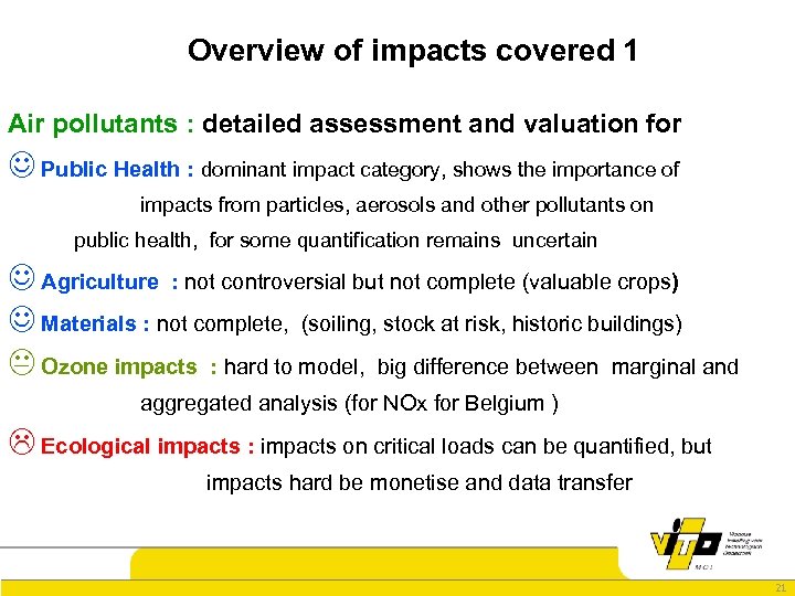 Overview of impacts covered 1 Air pollutants : detailed assessment and valuation for J