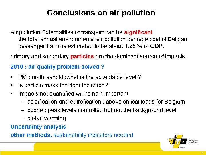 Conclusions on air pollution Air pollution Externalities of transport can be significant the total