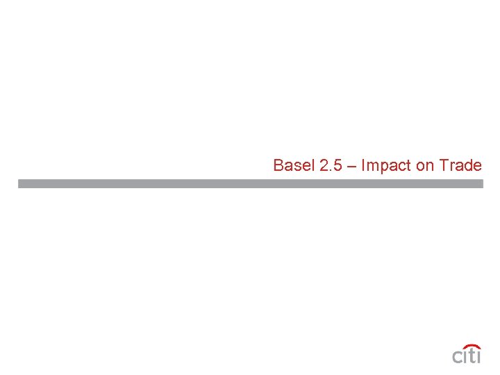 Basel 2. 5 – Impact on Trade 