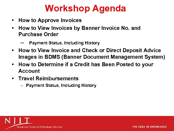 Workshop Agenda • How to Approve Invoices • How to View Invoices by Banner