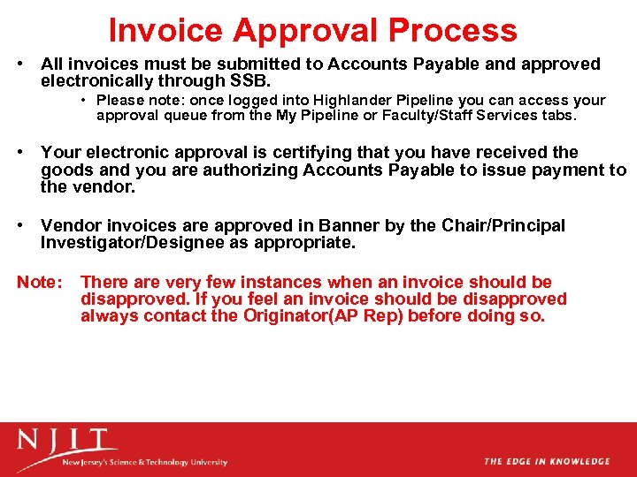 Invoice Approval Process • All invoices must be submitted to Accounts Payable and approved