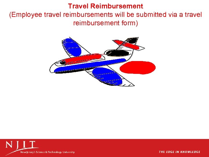 Travel Reimbursement (Employee travel reimbursements will be submitted via a travel reimbursement form) 