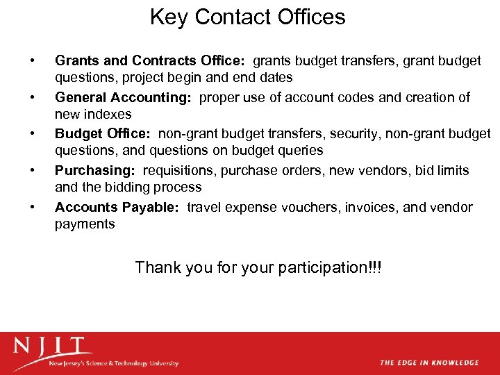 Key Contact Offices • • • Grants and Contracts Office: grants budget transfers, grant