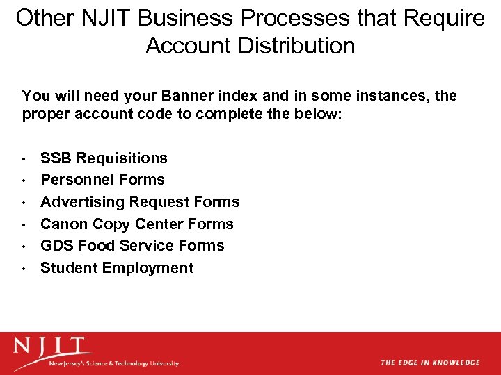 Other NJIT Business Processes that Require Account Distribution You will need your Banner index