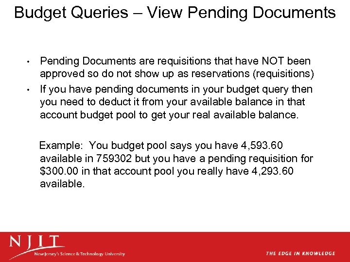 Budget Queries – View Pending Documents are requisitions that have NOT been approved so