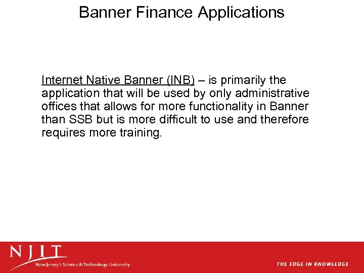 Banner Finance Applications Internet Native Banner (INB) – is primarily the application that will