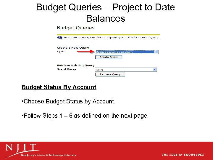 Budget Queries – Project to Date Balances Budget Status By Account • Choose Budget