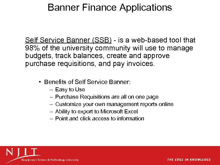 Banner Finance Applications Self Service Banner (SSB) - is a web-based tool that 98%