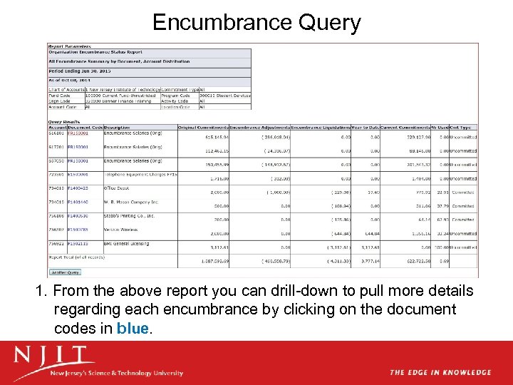 Encumbrance Query 1. From the above report you can drill-down to pull more details