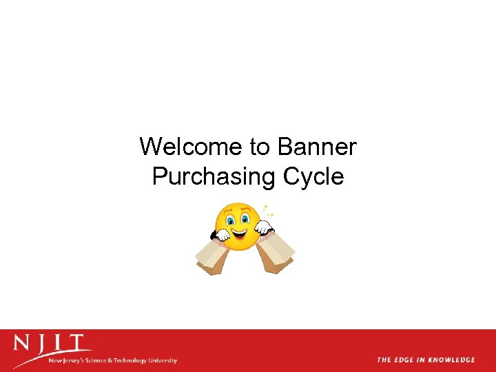 Welcome to Banner Purchasing Cycle 