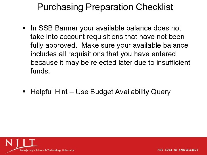 Purchasing Preparation Checklist § In SSB Banner your available balance does not take into