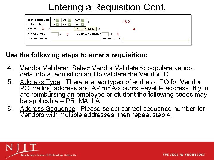 Entering a Requisition Cont. Use the following steps to enter a requisition: 4. 5.