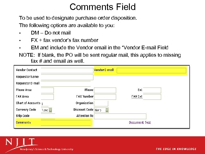 Comments Field To be used to designate purchase order disposition. The following options are