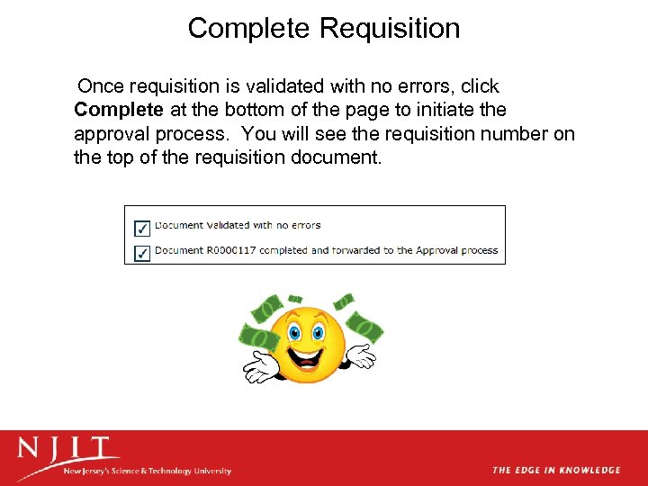 Complete Requisition Once requisition is validated with no errors, click Complete at the bottom