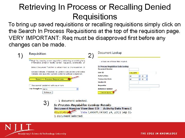 Retrieving In Process or Recalling Denied Requisitions To bring up saved requisitions or recalling