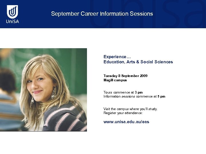 September Career Information Sessions Experience… Education, Arts & Social Sciences Tuesday 8 September 2009