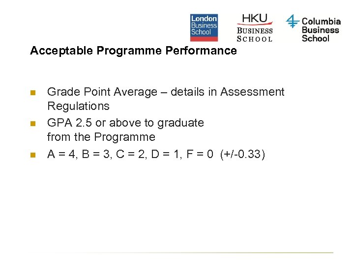 Acceptable Programme Performance n n n Grade Point Average – details in Assessment Regulations
