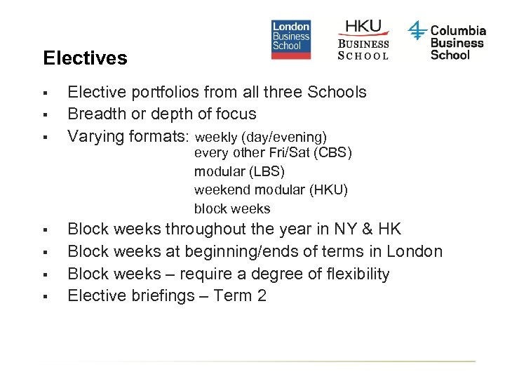 Electives § § § Elective portfolios from all three Schools Breadth or depth of