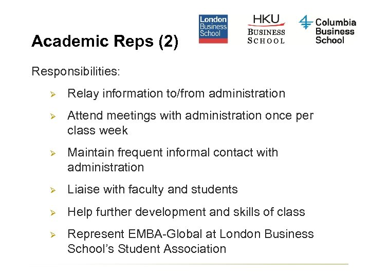 Academic Reps (2) Responsibilities: Ø Relay information to/from administration Ø Attend meetings with administration