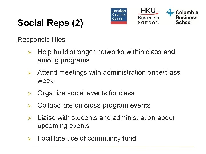 Social Reps (2) Responsibilities: Ø Help build stronger networks within class and among programs