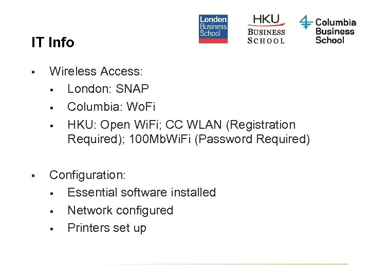 IT Info § Wireless Access: § London: SNAP § Columbia: Wo. Fi § HKU: