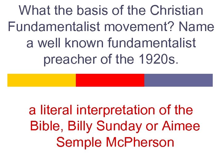 What the basis of the Christian Fundamentalist movement? Name a well known fundamentalist preacher