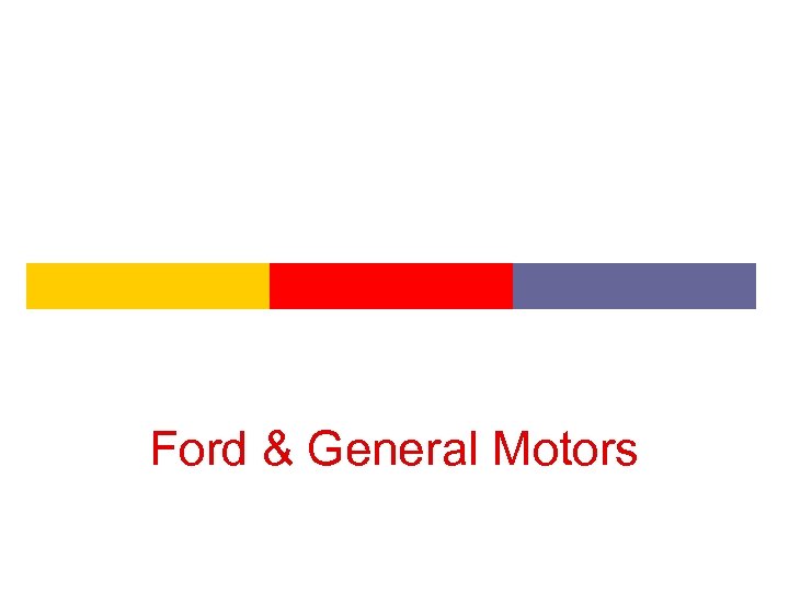 Ford & General Motors 