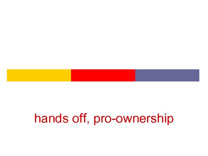 hands off, pro-ownership 