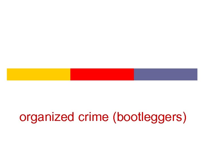 organized crime (bootleggers) 