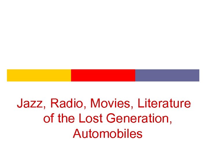 Jazz, Radio, Movies, Literature of the Lost Generation, Automobiles 