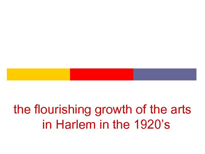 the flourishing growth of the arts in Harlem in the 1920’s 