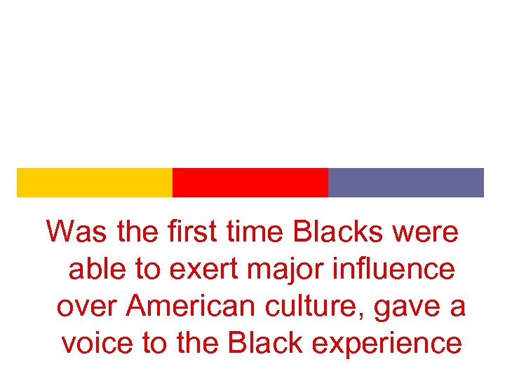 Was the first time Blacks were able to exert major influence over American culture,