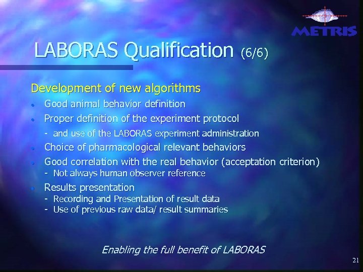 LABORAS Qualification (6/6) Development of new algorithms • • Good animal behavior definition Proper