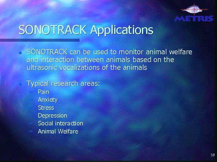 SONOTRACK Applications ● SONOTRACK can be used to monitor animal welfare and interaction between